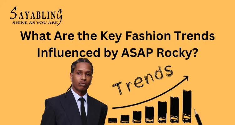 Fashion Trends Inspired BY ASAP Rocky.jpg