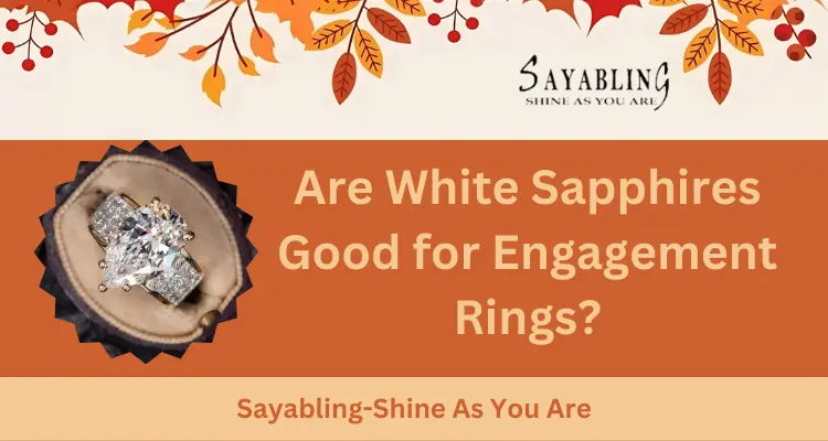 Are White Sapphires Good for Engagement Rings?