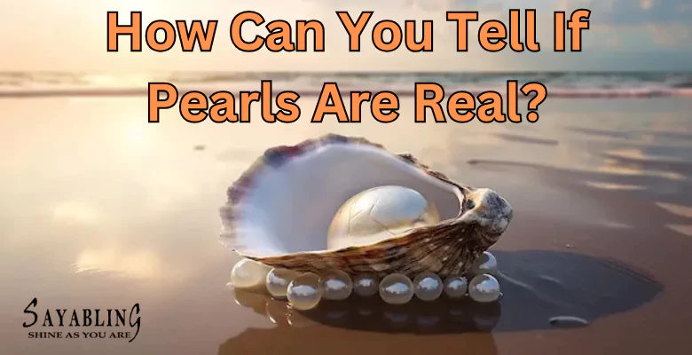 How Can You Tell If Pearls Are Real?