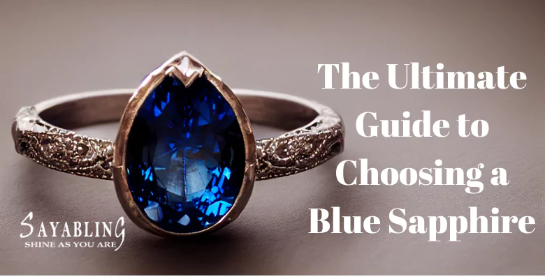 The Ultimate Guide to Choosing a Blue Sapphire