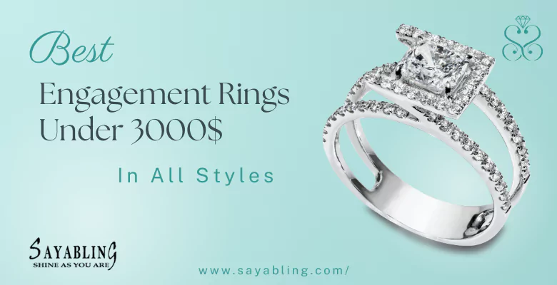 Best engagement rings under 3000$ in all styles