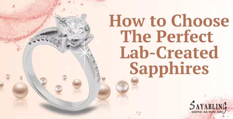 How to Choose the Perfect Lab-Created Sapphires: 2024 Buying Guide